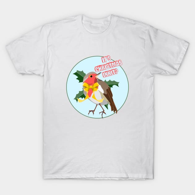 IT'S CHRISTMAS INNIT? T-Shirt by mailboxdisco